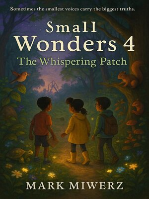 cover image of Small Wonders 4 the Whispering Patch
